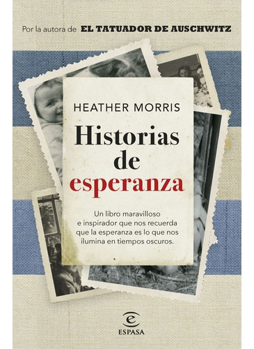 Historias De Esperanza: Historias De Esperanza, De Heather Morris. Editorial Espasa, Tapa Blanda, Edición 1 En Español, 2023