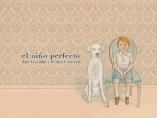 El Niño Perfecto, de Cormand, Bernat. Editorial Zocalo, tapa blanda en español, 2012