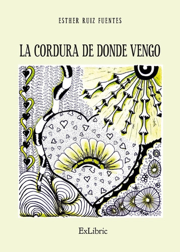 La Cordura De Donde Vengo, De Esther Ruiz Fuentes. Editorial Exlibric, Tapa Blanda En Español, 2022