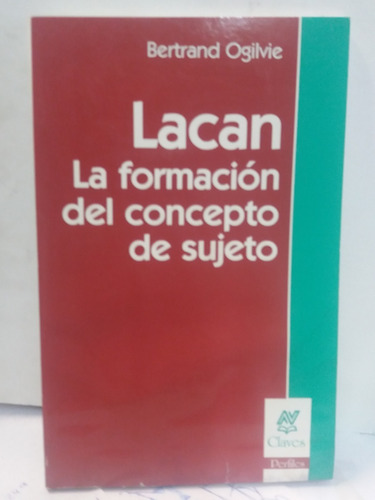 Lacan La Formacion Del Concepto - Bertrand Ogilvie