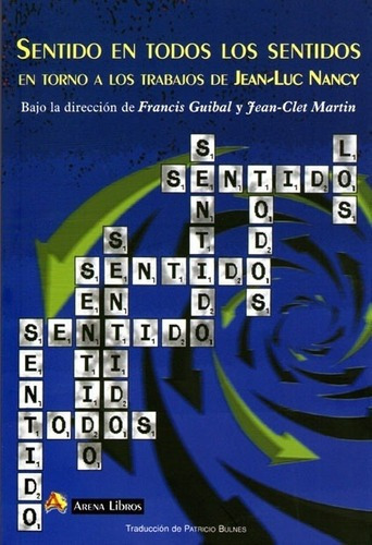 Sentido En Todos Los Sentidos - Francis Guibal, De Francis Guibal. Editorial Arena En Español