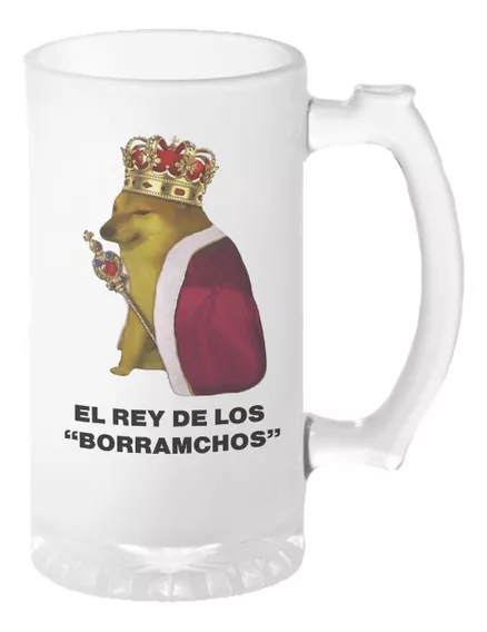 Tarro Cervecero Meme Cheems Perrito Rey De Los Borrachos M3