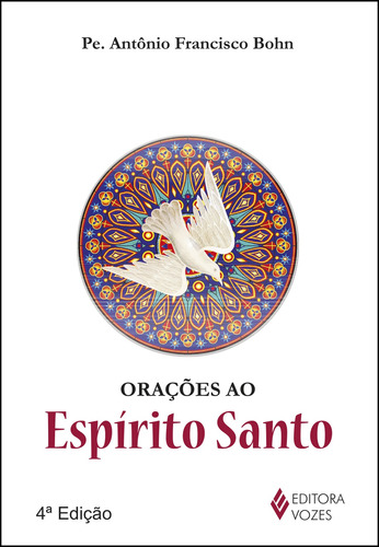 Orações ao Espírito Santo, de Bohn, Antônio Francisco. Editora Vozes Ltda., capa mole em português, 2015