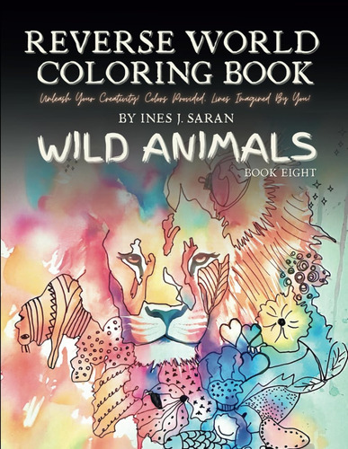 Libro: Reverse World Coloring Book Wild Animals: Teen And Ad