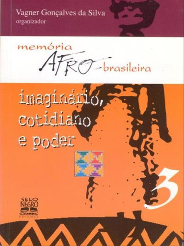 Imaginário, Cotidiano E Poder - Vol. 3, De Silva, Vagner Gonçalves Da. Editora Selo Negro, Capa Mole, Edição 1ª Edição - 2007 Em Português