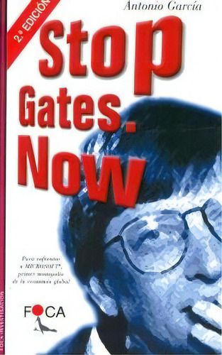 Stop Gates Now, De Garcia, Antonio. Serie N/a, Vol. Volumen Unico. Editorial Foca, Tapa Blanda, Edición 1 En Español