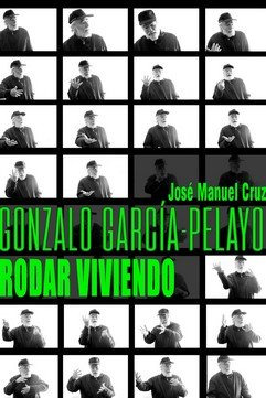 Libro Gonzalo Garcia- Pelayo. Rodar Viviendo - Cruz, Manu...