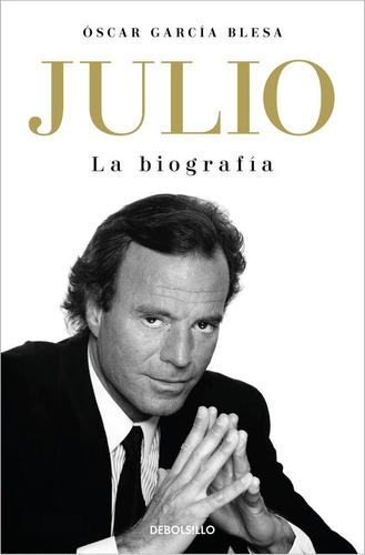 Libro: Julio Iglesias. La Biografía. García Blesa, Óscar. De