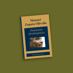 Libro Manuel Zapata Olivella. Humanista Afrodiaspórico