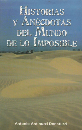 Historias Y Anecdotas Del Mundo De Lo Imposible A. Antinucci