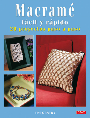 Libro Macrame Facil Y Rapido. 20 Proyectos Paso A Paso -aa.v