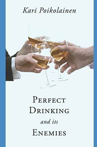 Perfect Drinking And Its Enemies, De Poikolainen, Dr. Kari. Editorial Independently Published, Tapa Blanda En Inglés