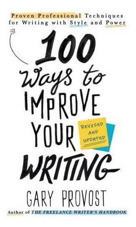 100 Ways To Improve Your Writing (updated) : Proven Profe...