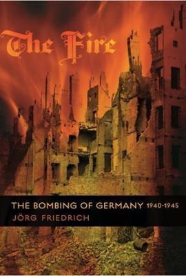 Libro The Fire : The Bombing Of Germany, 1940-1945 - Jã¶r...
