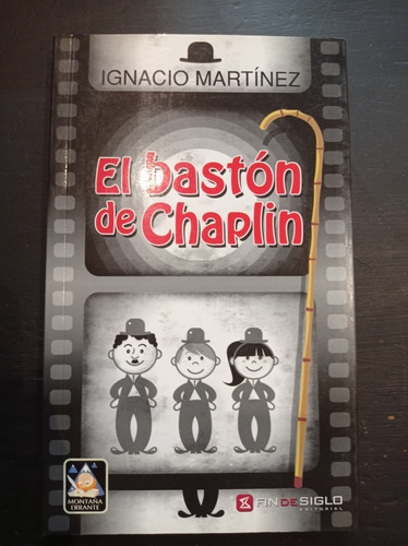 El Bastón De Chaplin - Ignacio Martínez - Fin De Siglo