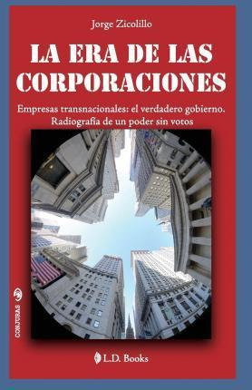 Libro La Era De Las Corporaciones - Jorge Zicolillo