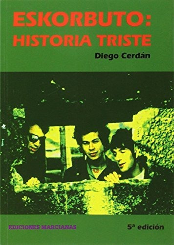 Eskorbuto : Historia Triste, De Diego Cerdan Galera. Editorial Ediciones Marcianas, Tapa Blanda En Español