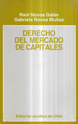 Derecho Del Mercado De Capitales / Raúl Y Gabriela Novoa