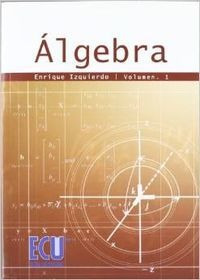 Álgebra. Vol. I Izquierdo Enrique Ecu