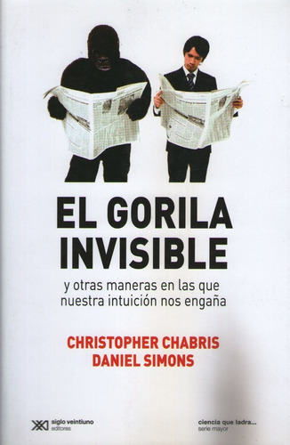 Gorila Invisible Y Otras Maneras En Las Que Nuestra Intuicio