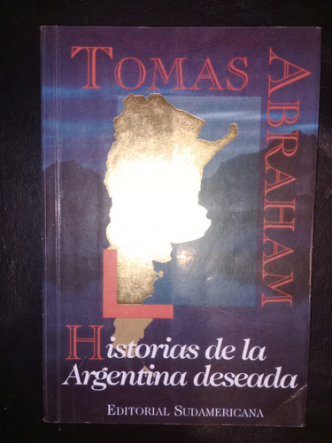 Libro Historias De La Argentina Deseada Tomás Abraham