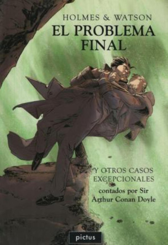 Holmes Y Watson El Problema Final Y Otros Casos Excepcionale