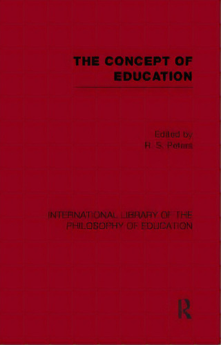 The Concept Of Education (international Library Of The Philosophy Of Education Volume 17), De Peters, R. S.. Editorial Routledge, Tapa Blanda En Inglés