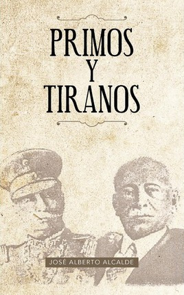 Libro Primos Y Tiranos - Jos Alberto Alcalde
