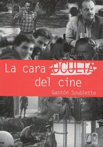 La Cara Oculta Del Cine - Gastón Soublette