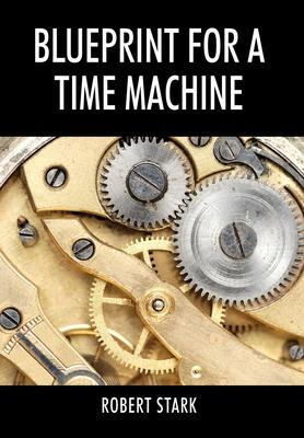 Libro Blueprint For A Time Machine - Robert Stã¤rk