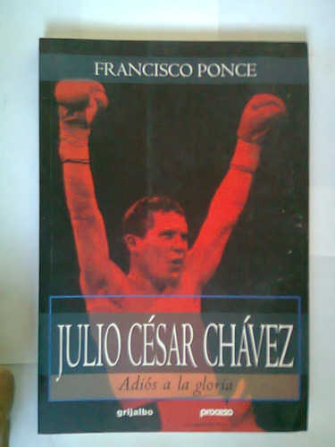 Julio Cesar Chavez Adiós A La Gloria Fotos Francisco Ponce 