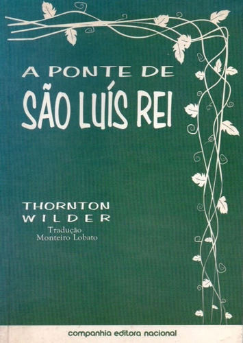 Livro A Ponte De São Luís Rei ,1ª Ed. 2002,trad.monteiro Lobato,cia Editora Nacional