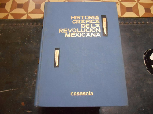 Historia Gráfica De La Revolución Mexicana, Ed. 1970.