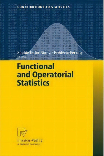 Functional And Operatorial Statistics, De Sophie Dabo-niang. Editorial Springer-verlag Berlin And Heidelberg Gmbh & Co. Kg, Tapa Blanda En Inglés