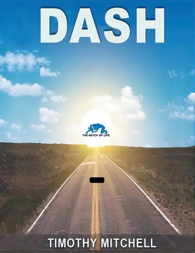 The Dash, De Timothy D Mitchell. Editorial Match Of Life, Tapa Blanda En Inglés