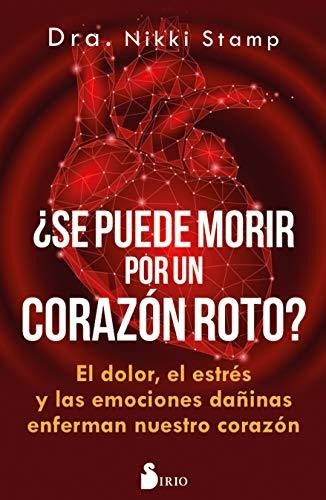 Libro :  Se Puede Morir De Un Corazon Roto? El Dolor, El...