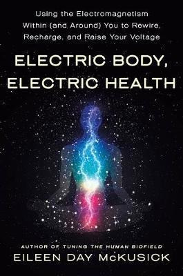 Electric Body, Electric Health : Using The Electromagneti...