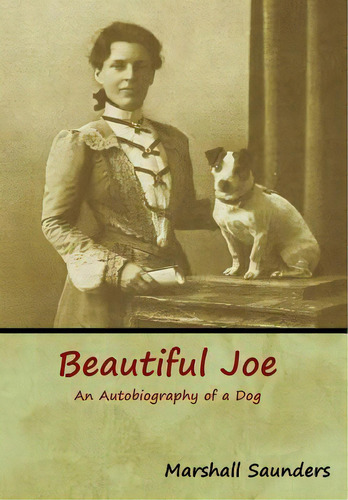 Beautiful Joe: An Autobiography Of A Dog, De Saunders, Marshall. Editorial Bibliotech Pr, Tapa Dura En Inglés