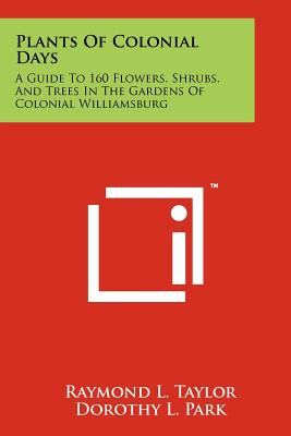 Libro Plants Of Colonial Days: A Guide To 160 Flowers, Sh...