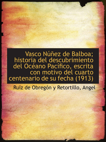 Libro: Vasco Núñez Balboa; Historia Del Descubrimiento Del