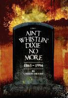 Libro Ain't Whistlin' Dixie No More : 1865-1994 - Carson ...