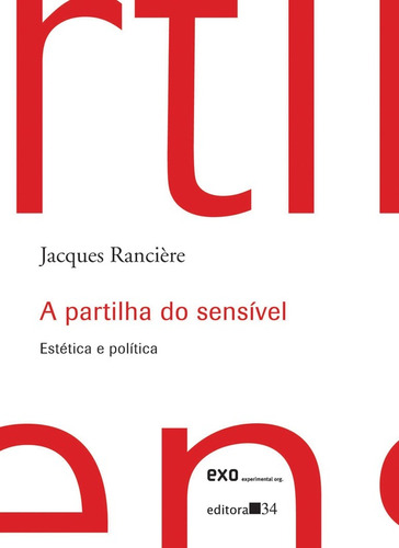 A partilha do sensível, de Rancière, Jacques. Editora 34 Ltda., capa mole em português, 2009