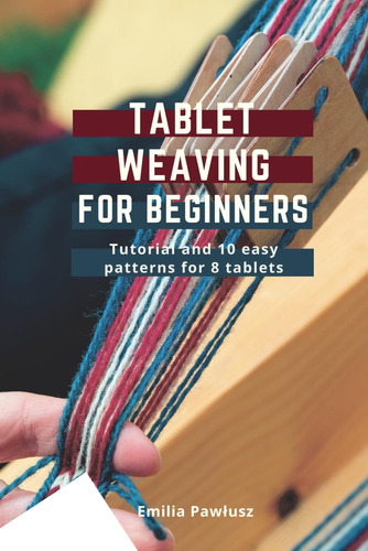 Libro: Tablet Weaving For Beginners: Introduction And 10 Eas