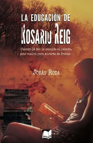 La Educacion De Rosario Reig - Roda, Jonas, De Roda, Jönás. Editorial Independently Published En Español