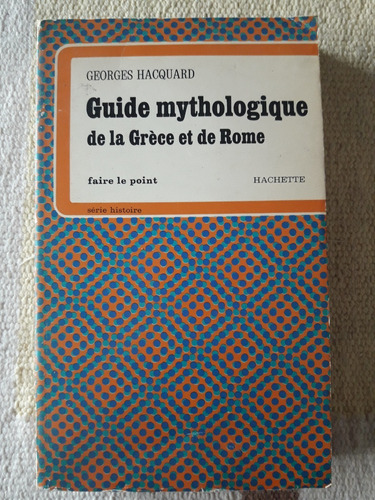 Guide Mythologique Grece, Rome. Georges Hacquard. H T Inglés