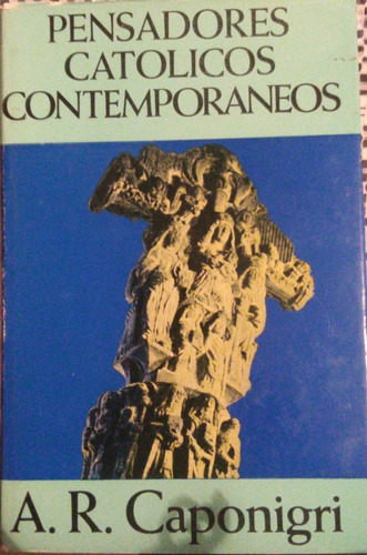 Pensadores Católicos Contemporáneos, A. .r Caponigri Tomo 2