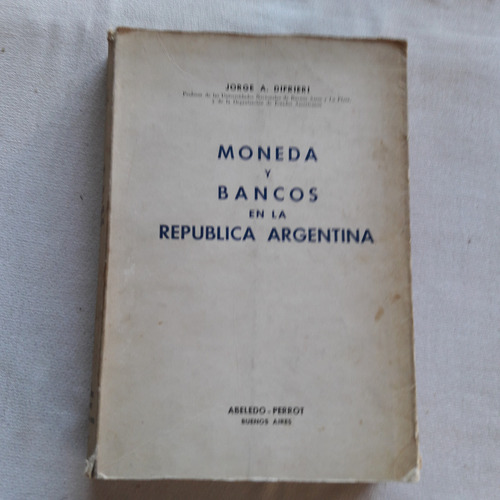 Moneda Y Bancos En La Republica Argentina - Jorge Difrieri