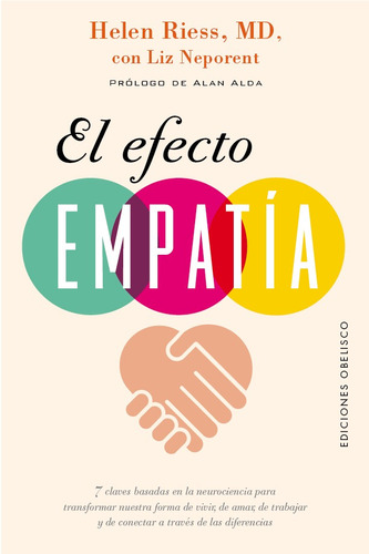 El efecto empatía: 7 claves basadas en la neurociencia para transformar nuestra forma de vivir, de amar, de trabajar y de conectar a través de las diferencias, de Riess, Helen. Editorial Ediciones Obelisco, tapa blanda en español, 2022