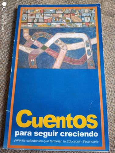 Cuentos Para Seguir Creciendo: Final De Secundaria (Usado)