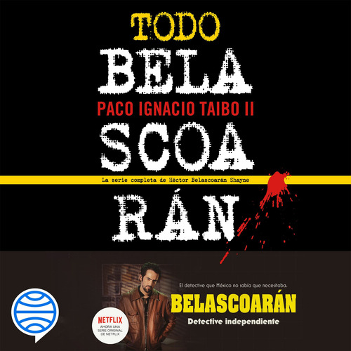 Todo Belascoarán (Narración en castellano): La serie completa de Héctor Beloascarán Shayne, de Taibo Ii, Paco Ignacio. Fuera de colección Editorial Planeta México en español, 2018